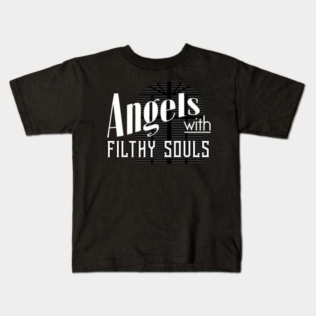 Angels with Filthy Souls Kids T-Shirt by BrainSmash